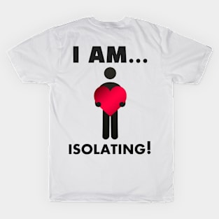 I am...Isolating T-Shirt